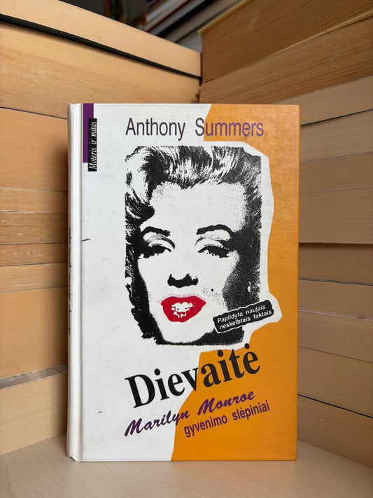 Anthony Summers - ,,Dievaitė: Marilyn Monroe gyvenimo slėpiniai"
