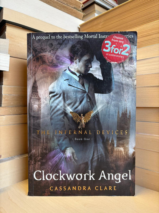 Cassandra Clare - Clockwork Angel: The Infernal Devices