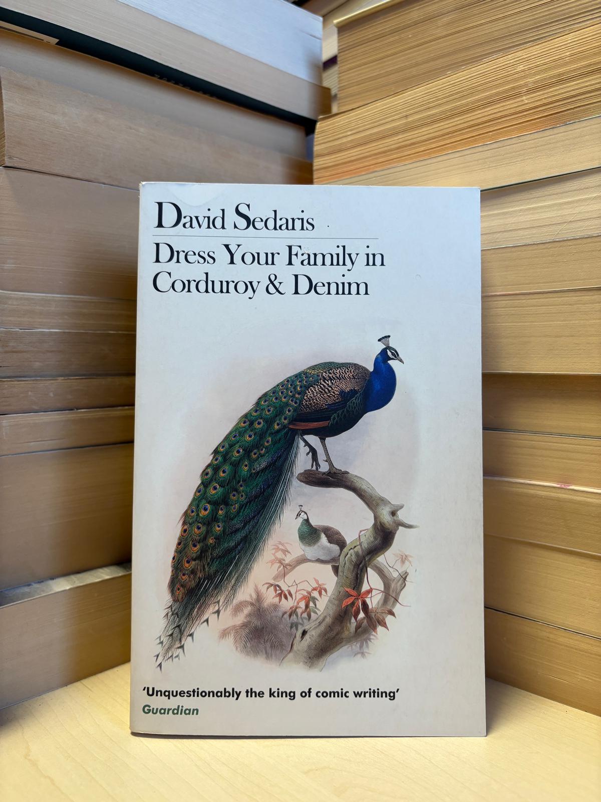 David Sedaris - Dress Your Family in Corduroy and Denim