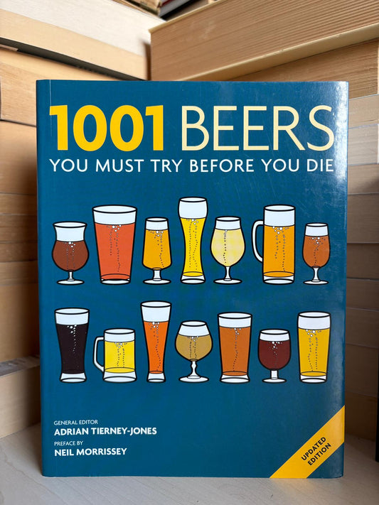 Adrian Tierney-Jones - 1001 Beers You Must Try Before You Die