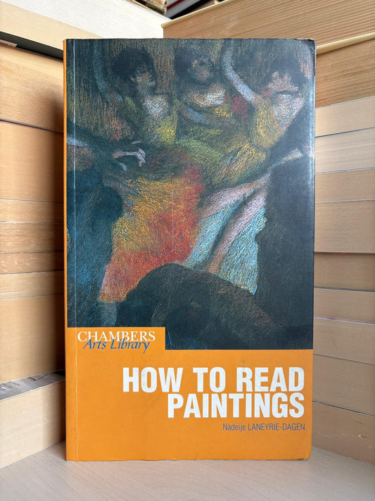 Nadeije Laneyrie-Dagen - How to Read Paintings