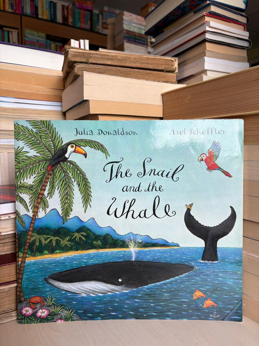 Julia Donaldson, Axel Scheffler - The Snail and the Whale