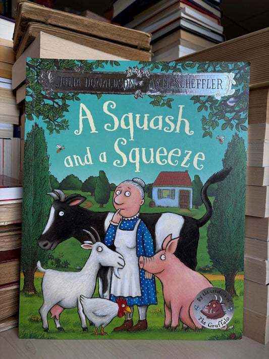 Julia Donaldson, Axel Scheffler - A Squash and a Squeeze