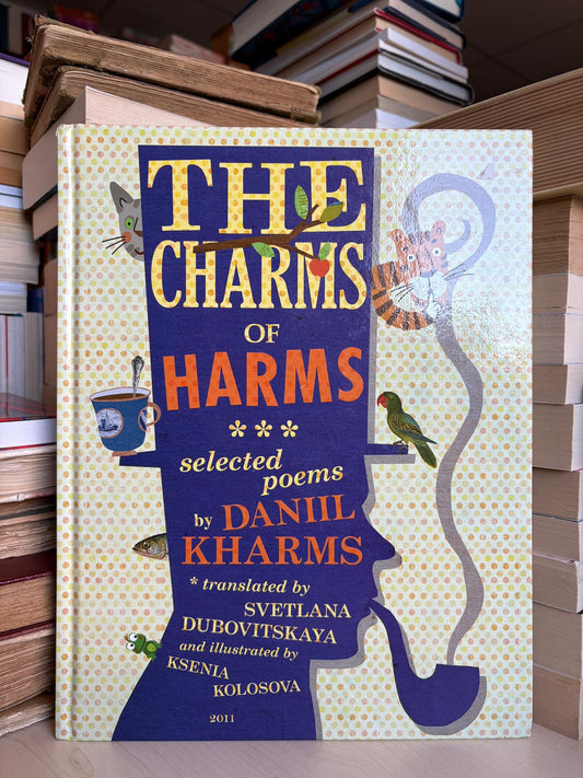 Daniil Kharms - The Charms of Harms