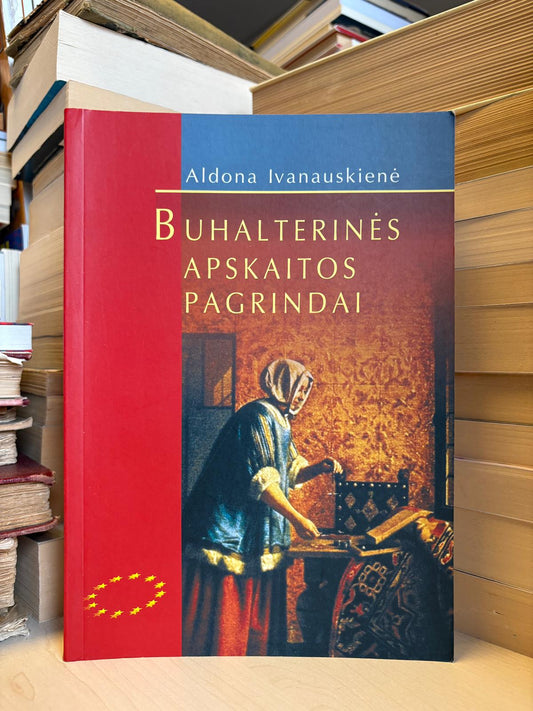 Aldona Ivanauskienė - ,,Buhalterinės apskaitos pagrindai"