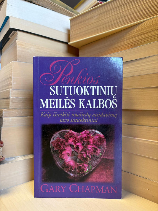 Gary Chapman - ,,Penkios sutuoktinių meilės kalbos"