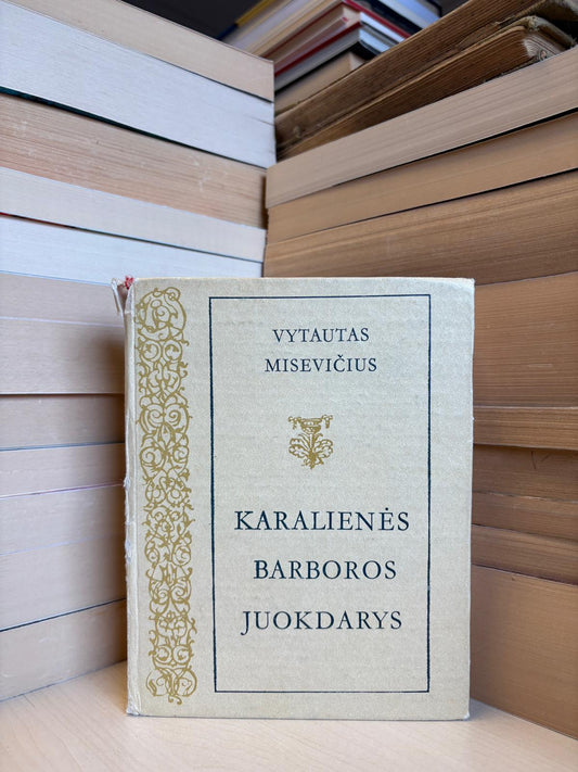 Vytautas Misevičius - ,,Karalienės Barboros juokdarys"