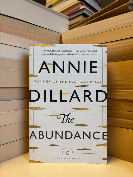 Annie Dillard - The Abundance