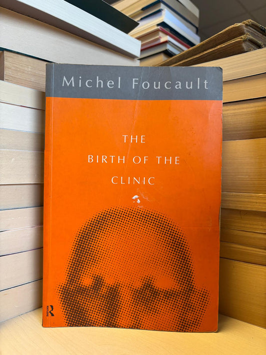 Michel Foucault - The Birth of the Clinic