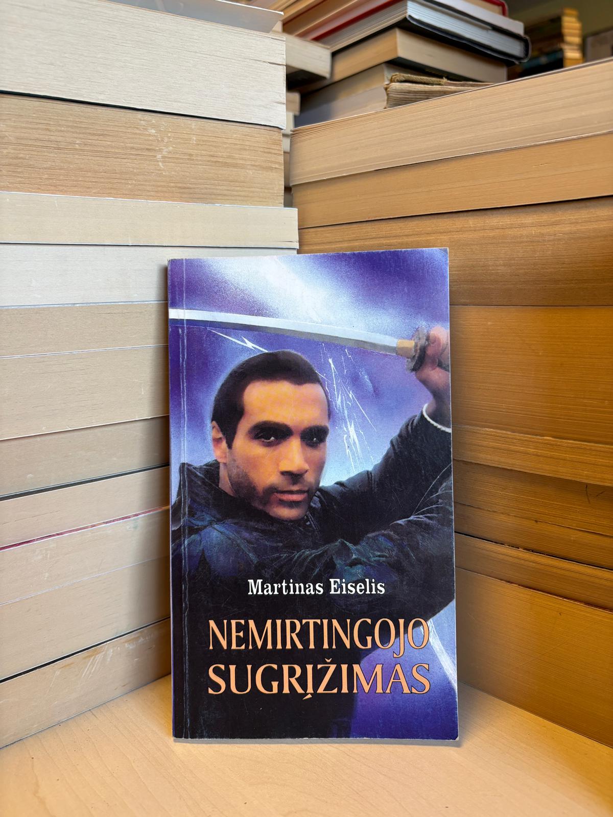 Martinas Eiselis - ,,Nemirtingojo sugrįžimas"