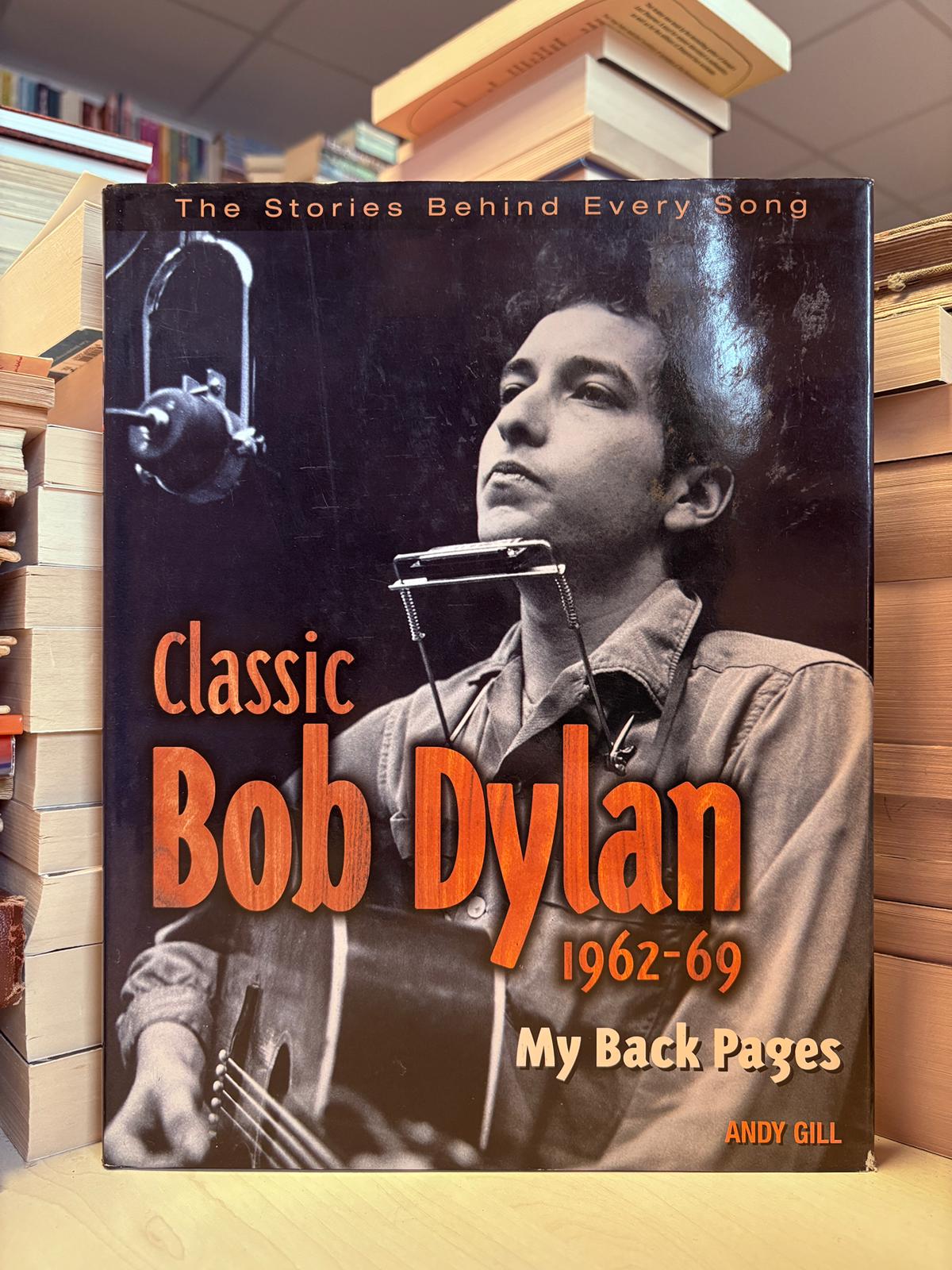 Andy Gill - Classic Bob Dylan 1962-1969: My Back Pages