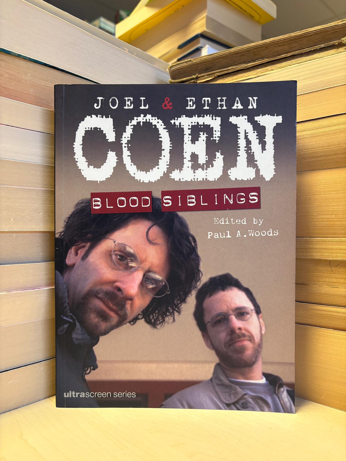 Paul A. Woods - Joel and Ethan Coen: Blood Siblings
