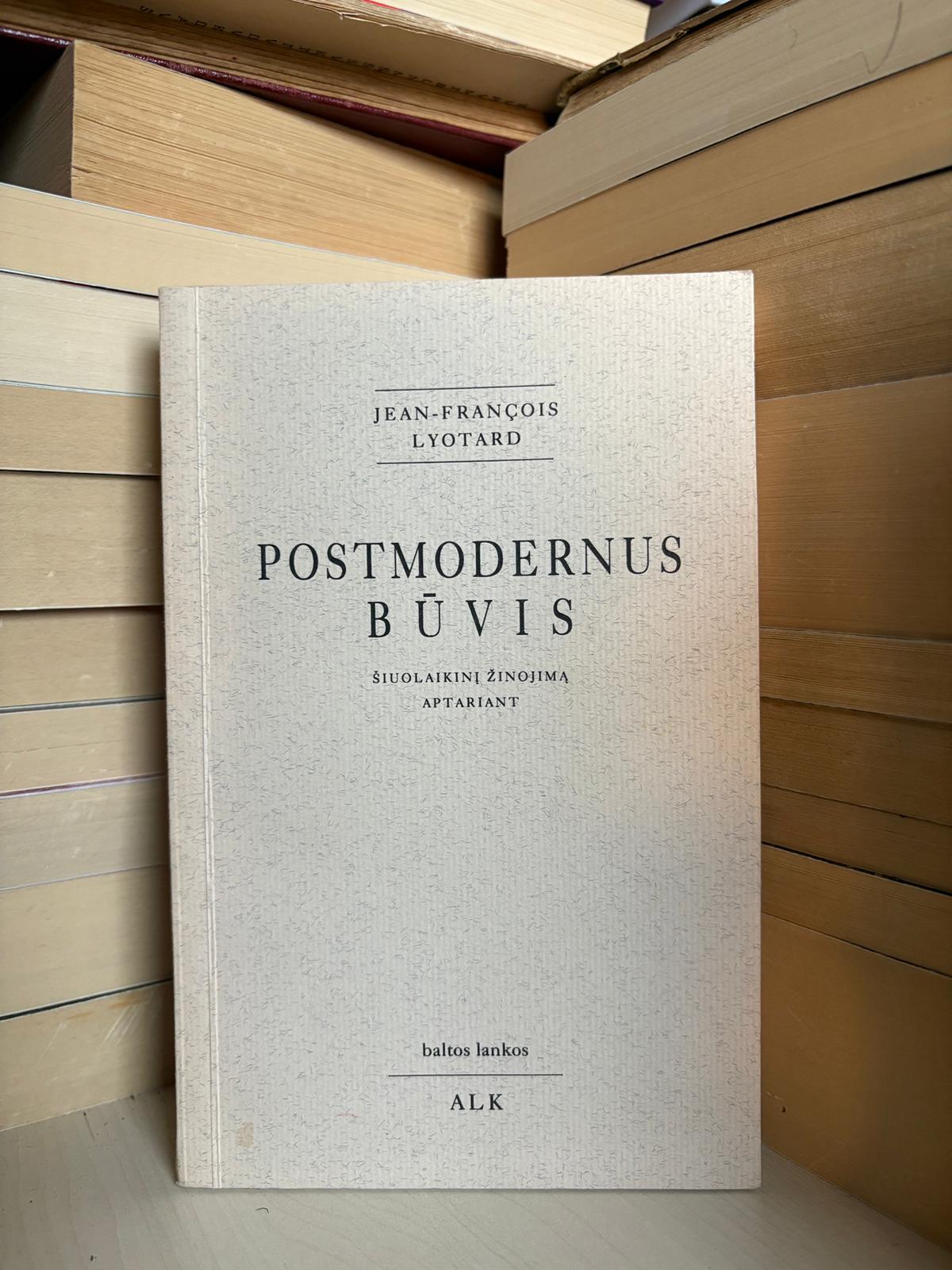 Jean-Francois Lyotard - ,,Postmodernus būvis"