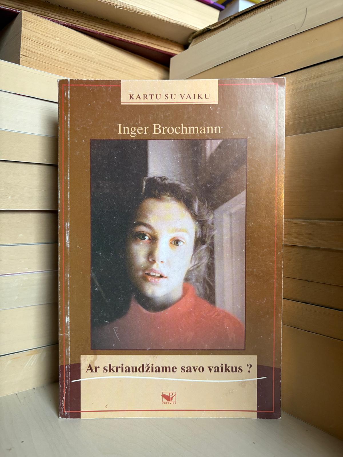 Inger Brochmann - ,,Ar skriaudžiame savo vaikus?"