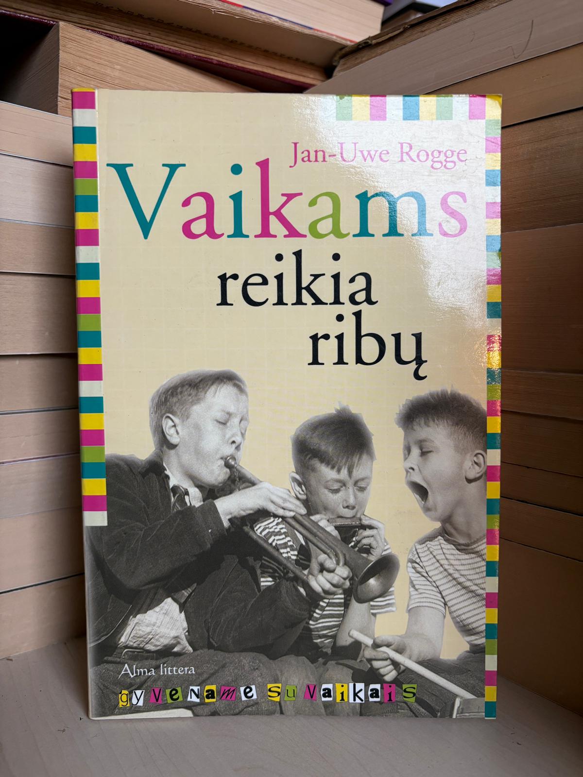 Jan-Uwe Rogge - ,,Vaikams reikia ribų"