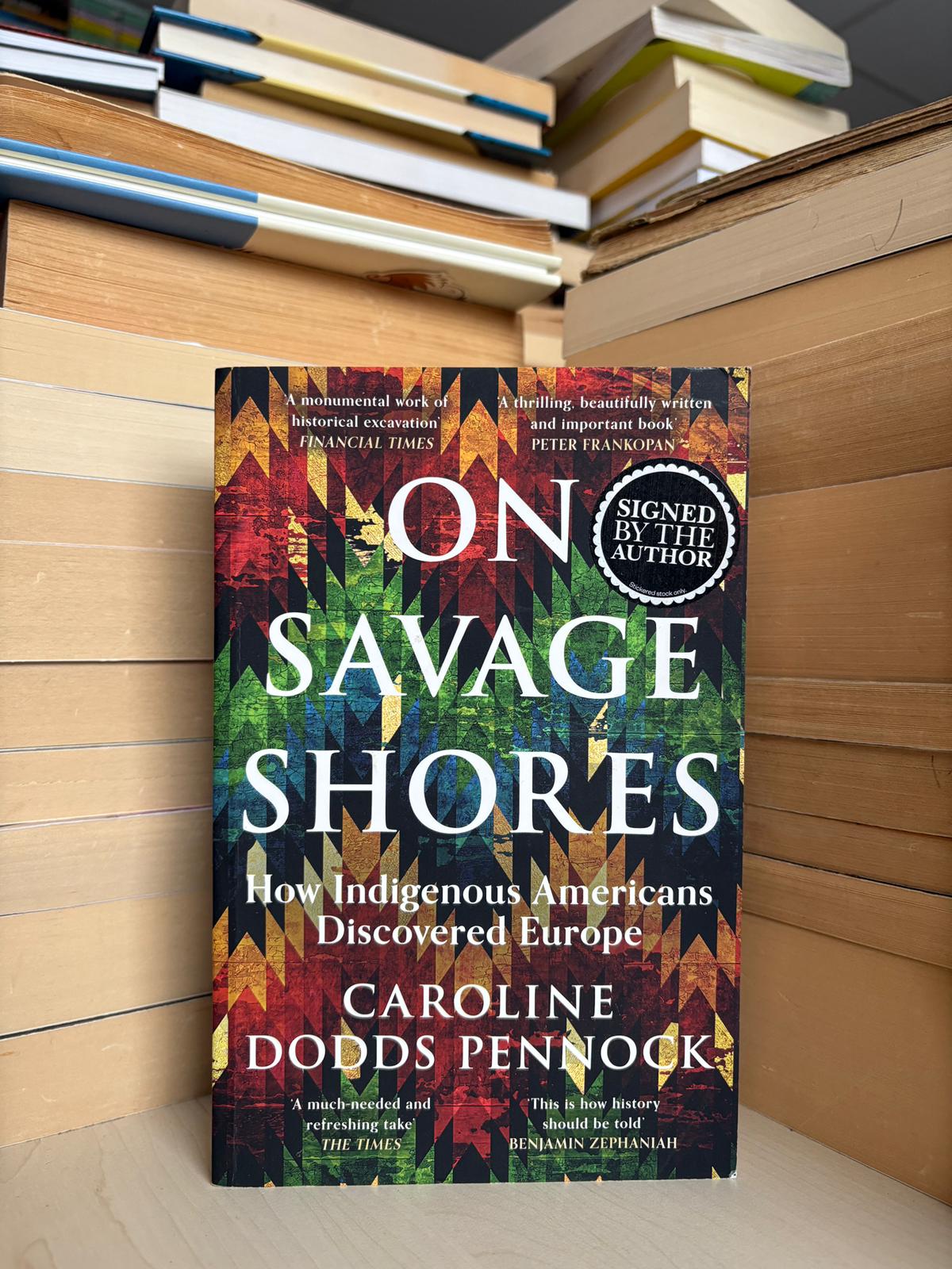 Caroline Dodds Pennock - On Savage Shores
