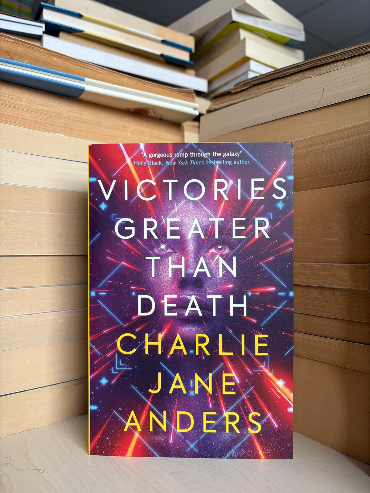Charlie Jane Anders - Victories Greater Than Death