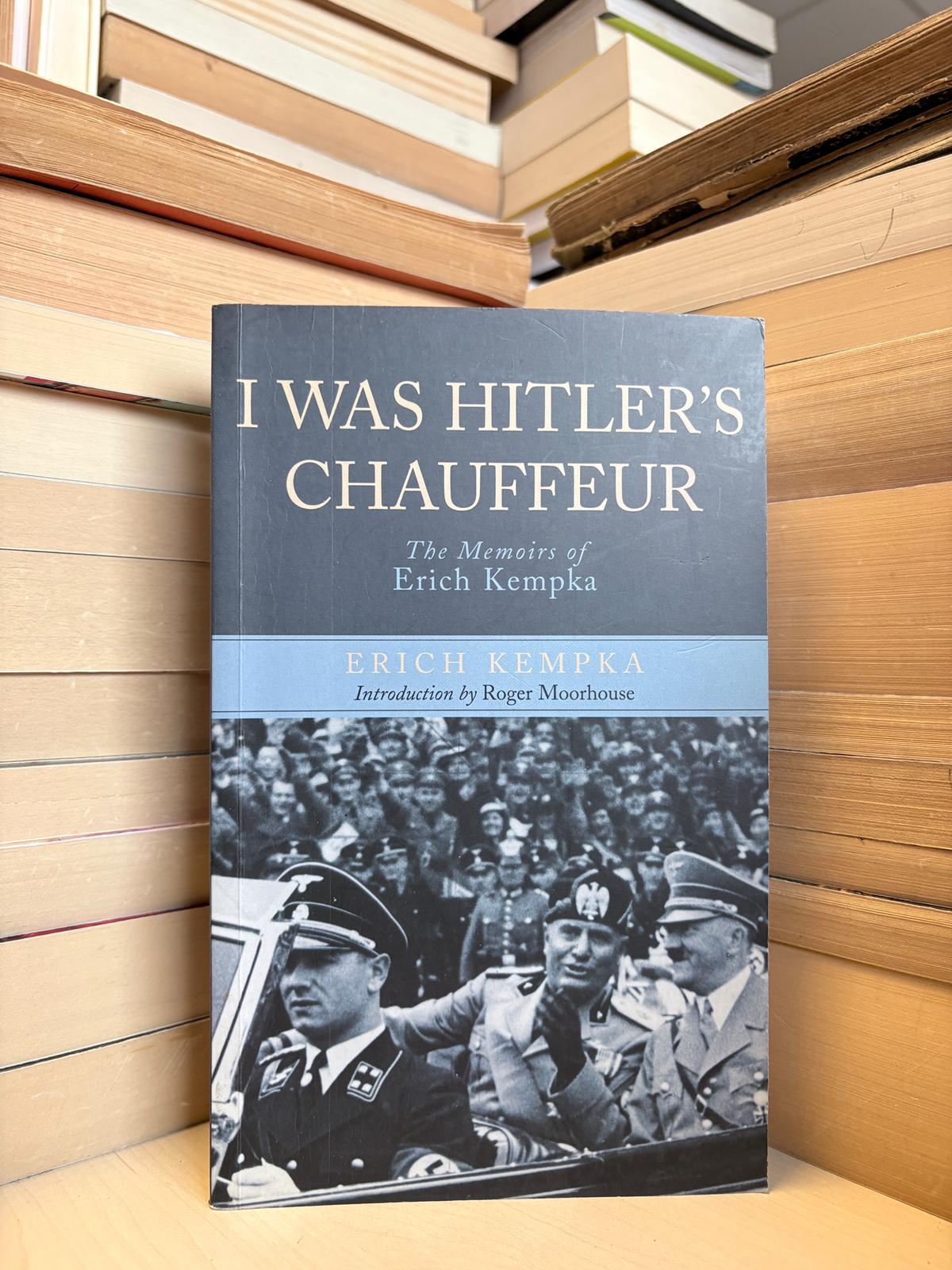 Erich Kempka - I Was Hitler's Chauffeur