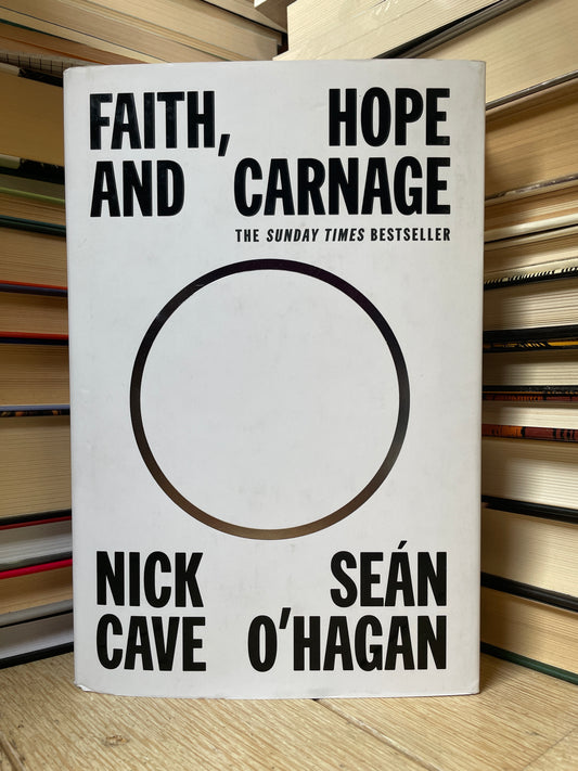 Nick Cave, Sean O'Hagan - Faith, Hope and Carnage (NAUJA)