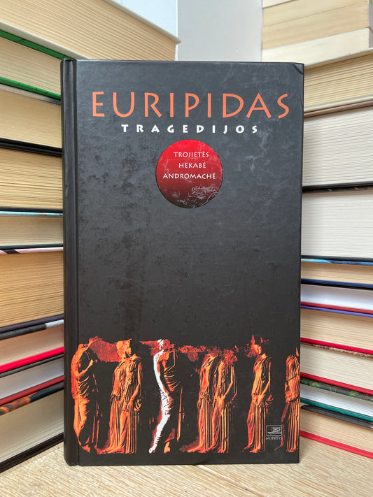 Euripidas - ,,Tragedijos: Trojietės, Hekabė, Andromachė"