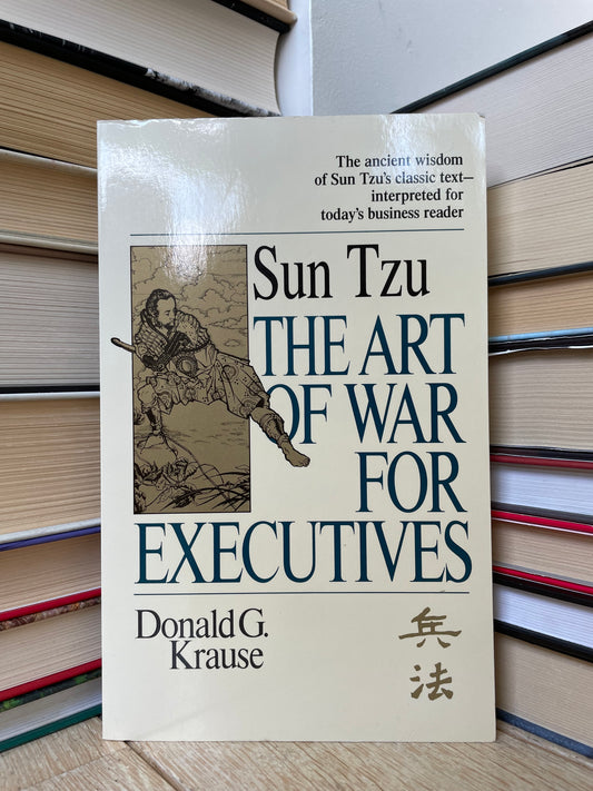 Donald G. Krause - Sun Tzu The Art of War for Executives