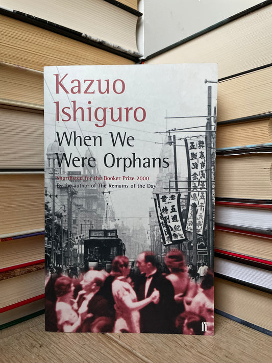 Kazuo Ishiguro - When We Were Orphans