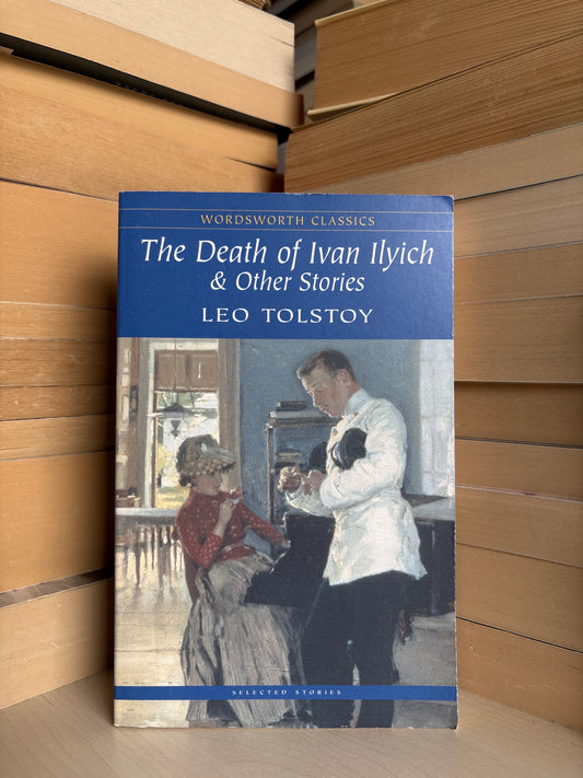 Leo Tolstoy - The Death of Ivan Ilyich and Other Stories
