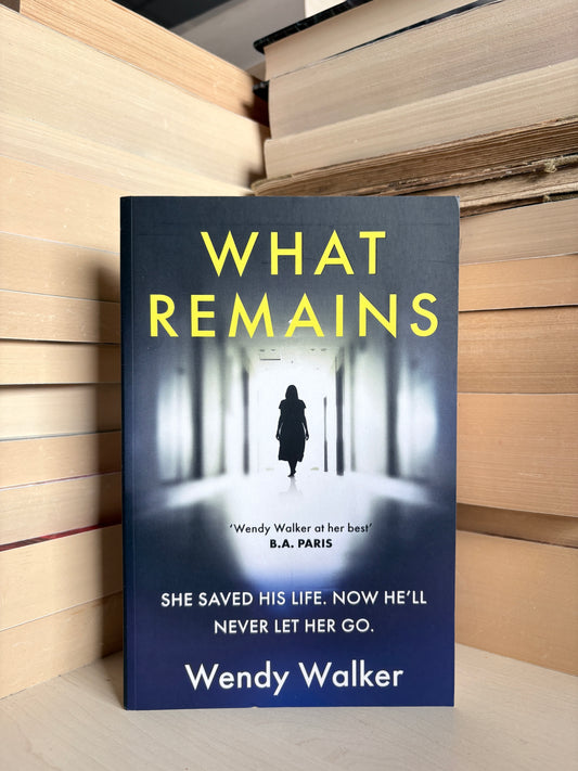 Wendy Walker - What Remains