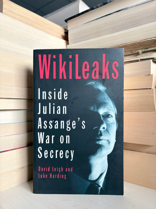 David Leigh, Luke Harding - WikiLeaks: Inside Julian Assange's War on Secrecy
