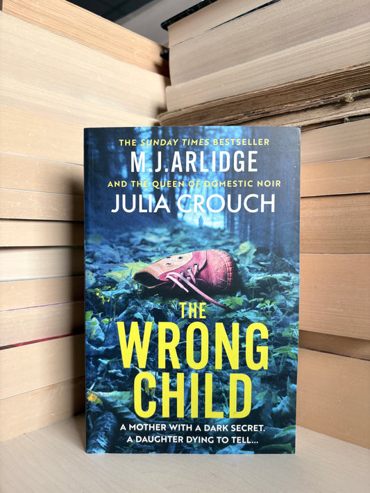 M. J. Arlidge, Julia Crouch - The Wrong Child