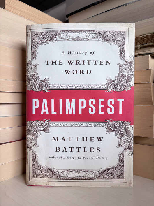 Matthew Battles - Palimpsest: A History of the Written Word