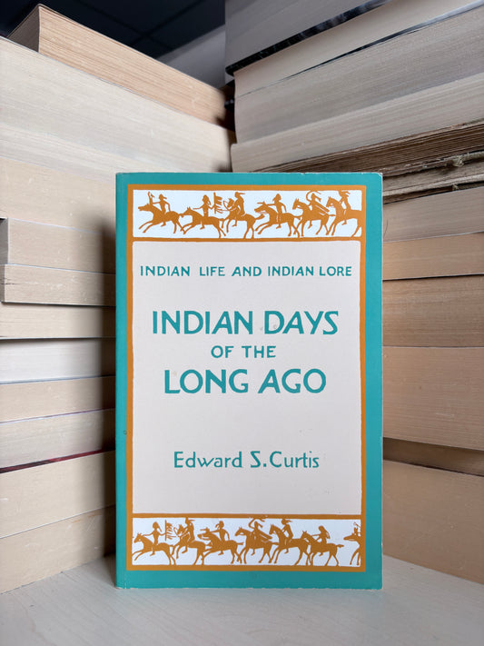 Edward S. Curtis - Indian Days of the Long Ago