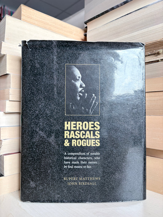 Rupert Matthews, John Birdsall - Heroes Rascals and Rogues