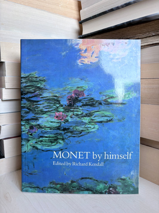 Richard Kendall - Monet by Himself