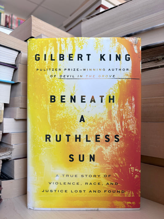 Gilbert King - Beneath a Ruthless Sun