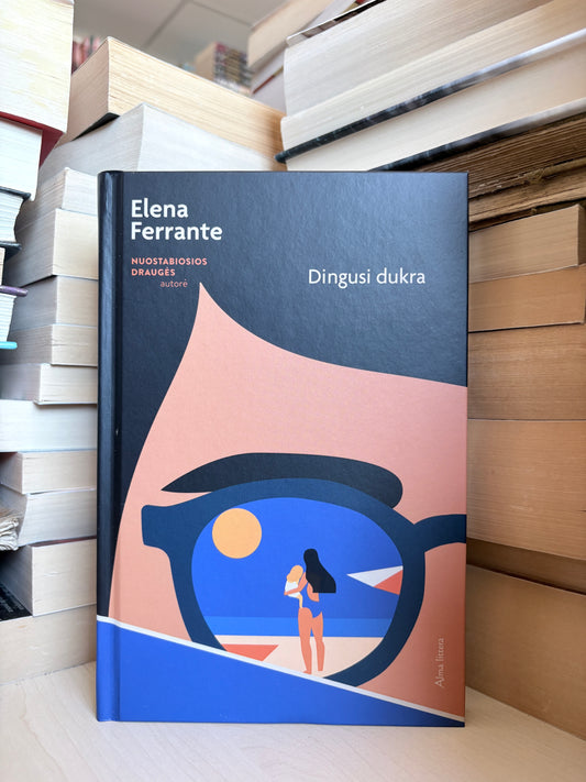 Elena Ferrante - ,,Dingusi dukra"