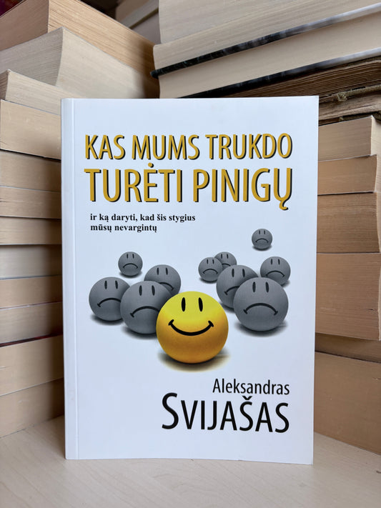 Aleksandras Svijašas - ,,Kas mums trukdo turėti pinigų"