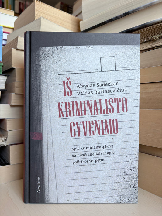 Alvydas Sadeckas, Valdas Bartasevičius - ,,Iš kriminalisto gyvenimo"