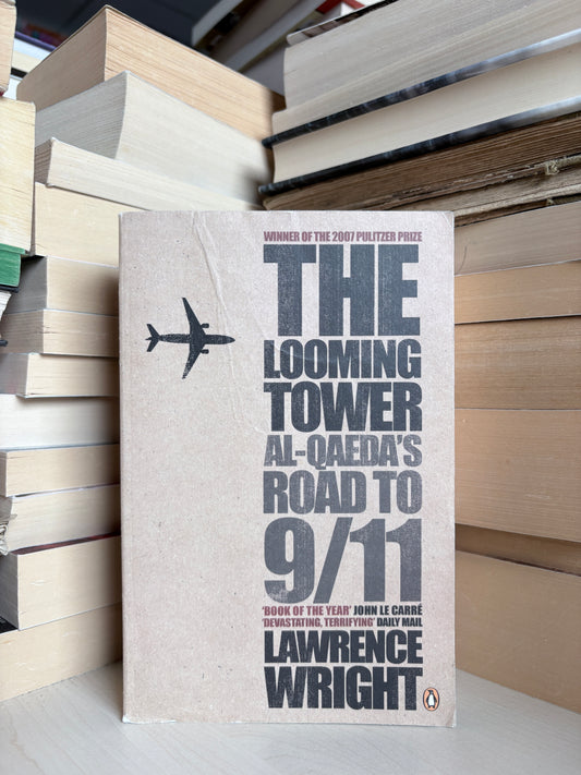 Lawrence Wright - The Looming Tower: Al-Qaeda's Road to 9/11