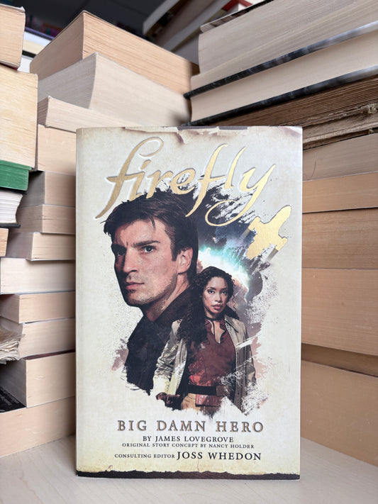 James Lovegrove - Firefly: Big Damn Hero