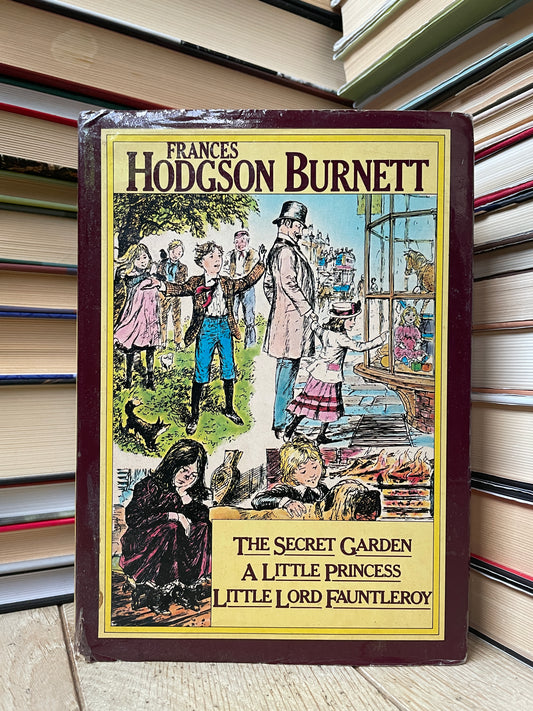Frances Hodgson Burnett - The Secret Garden. A Little Princess. Little Lord Fauntleroy