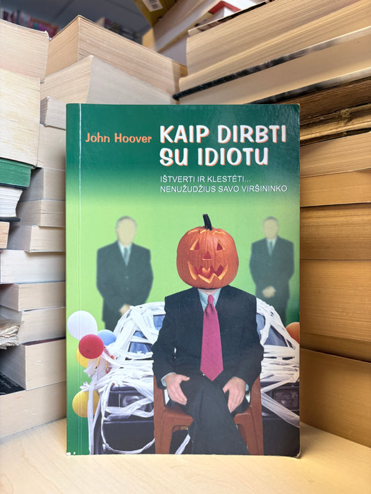 John Hoover - ,,Kaip dirbti su idiotu"