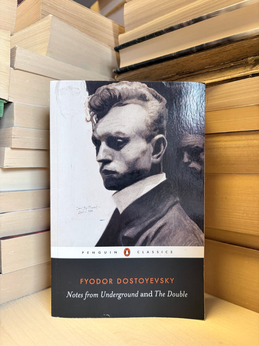 Fyodor Dostoyevsky - Notes from Underground and The Double
