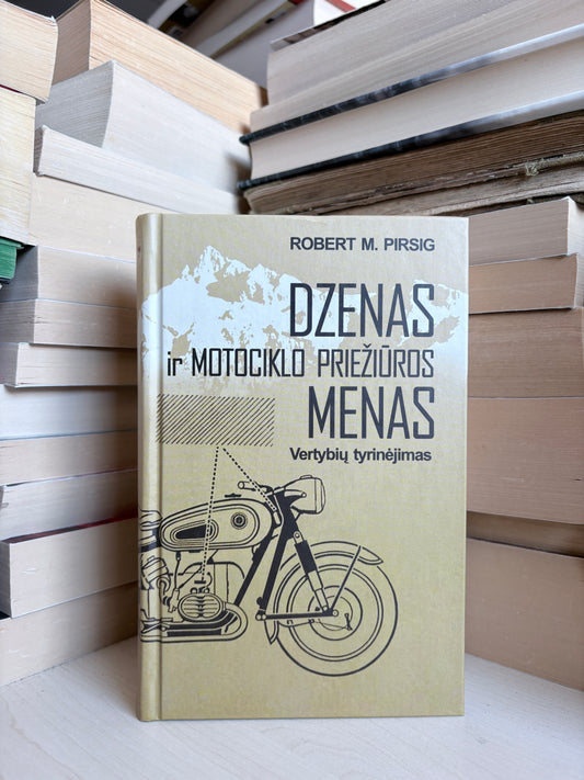 Robert M. Pirsig - ,,Dzenas ir motociklo priežiūros menas"