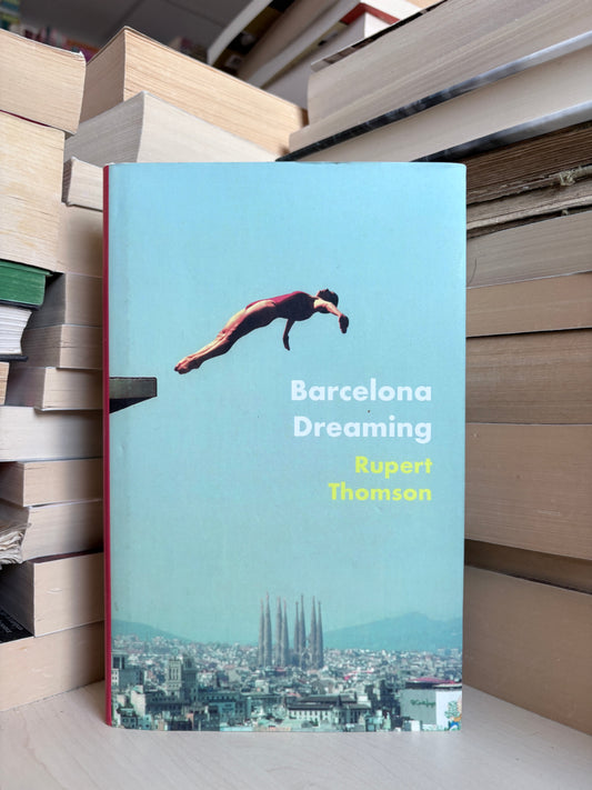 Rupert Thomson - Barcelona Dreaming