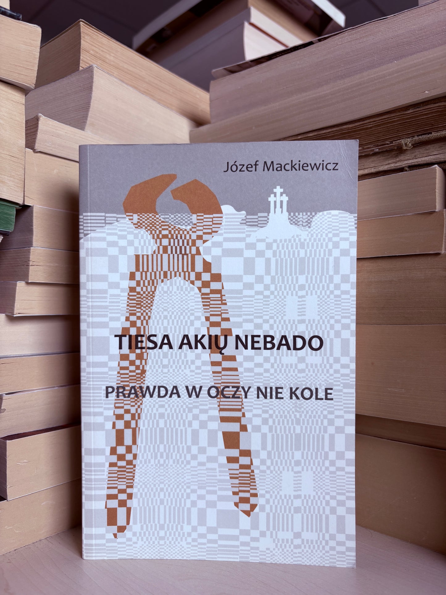 Jozef Mackiewicz - ,,Tiesa akių nebado"