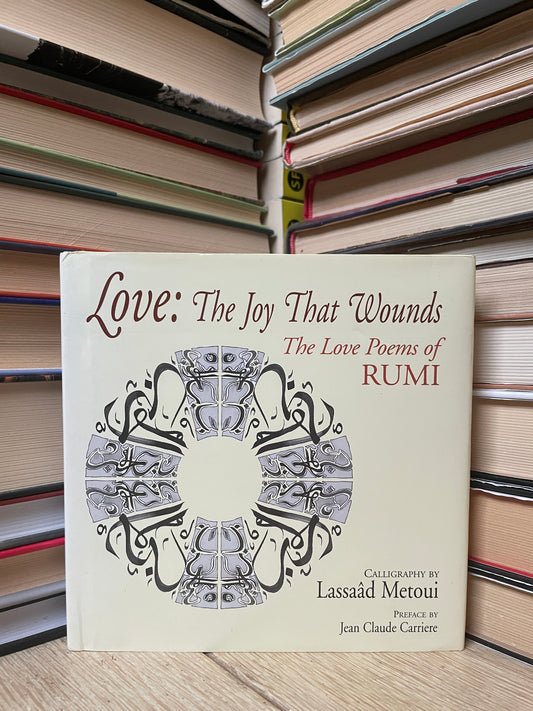 Rumi - Love: The Joy That Wounds