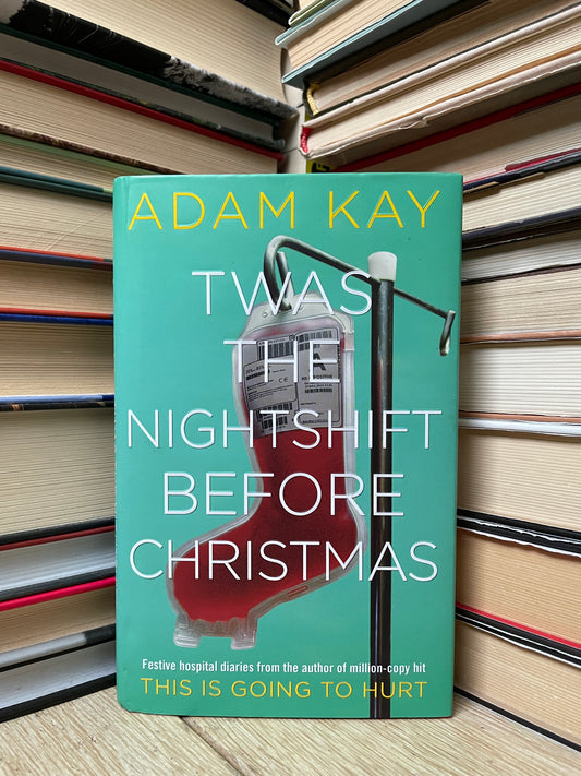 Adam Kay - Twas the Nightshift Before Christmas