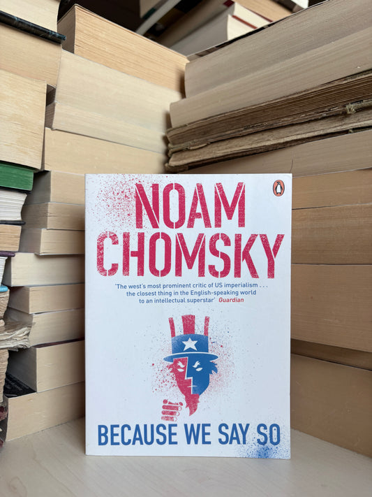 Noam Chomsky - Because We Say So
