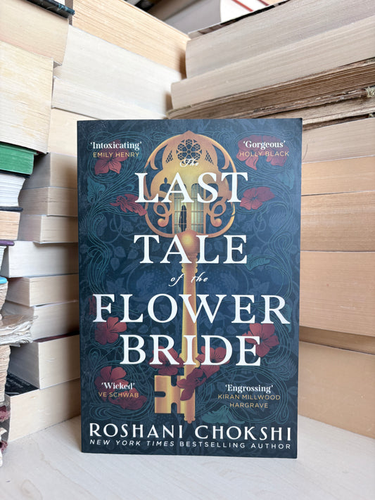 Roshani Chokshi - The Last Tale of the Flower Bride